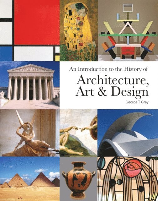 George T Gray - Introduction to the History of Architecture, Art & Design, E-bok