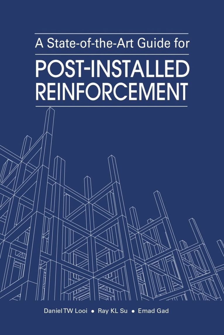 Daniel TW Looi, Ray KL Su, Emad Gad - State-of-the-Art Guide for Post-Installed Reinforcement, Inbunden