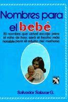 Salvador Salazar G. - Nombres Para el Bebe = Names for Your Baby, Häftad