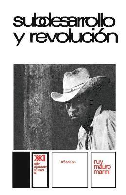 Ruy Mauro Marini - Subdesarrollo Y Revolucion, Häftad