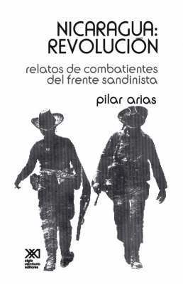 Pilar Arias - Nicaragua Revolucion.Relatos de Combatientes del Frente Sandinista, Häftad