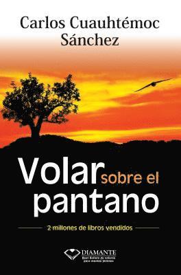 Carlos Cuauhtemoc Sanchez - Volar Sobre El Pantano -V1, Häftad