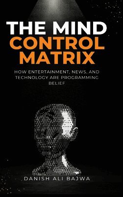 Danish Ali Bajwa - Mind Control Matrix, Inbunden
