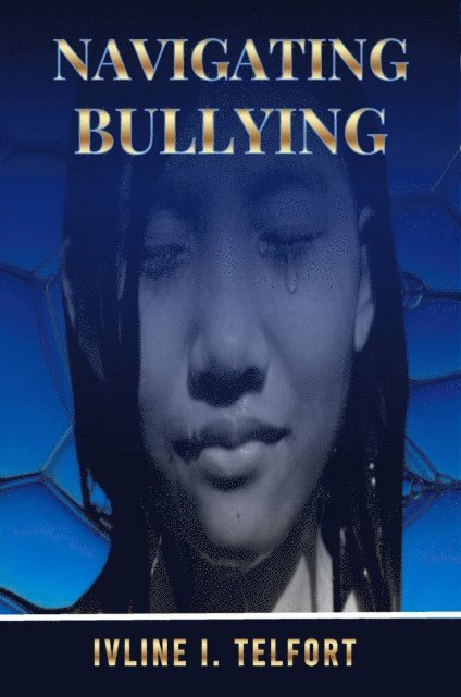 Ivline I. Telfort - Navigating Bullying, E-bok. Tillgänglighet: Lägg i varukorg