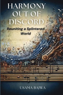 Usama Bajwa, Danish Ali Bajwa - Harmony Out of Discord, Häftad