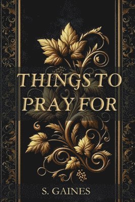 S Gaines - Things to Pray for, Häftad