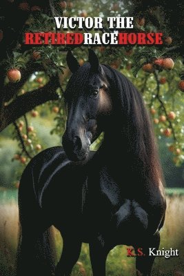 K. S. Knight - Victor the Retired Racehorse, Häftad