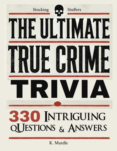 K. Murdle - Stocking Stuffers The Ultimate True Crime Trivia, E-bok