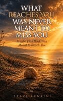 What Reaches You Was Never Meant To Miss You