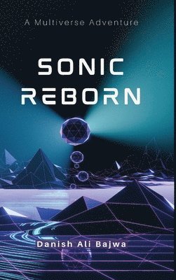 Danish Ali Bajwa, Usama Bajwa - Sonic Reborn, Inbunden