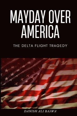 Bajwa, Danish Ali Bajwa - Mayday Over America, Häftad