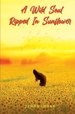 Zehra Imran - Wild Soul Ripped in Sunflower, Häftad