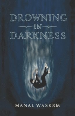 Manal Waseem - Drowning In Darkness, Häftad