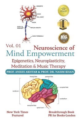 Naseem Akhtar, Anees Akhtar - Neuroscience of Mind Empowerment: Epigenetics, Neuroplasticity, Meditation, and Music Therapy, Häftad