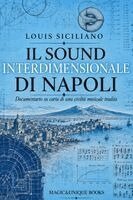 SOUND INTERDIMENSIONALE DI NAPOLI. Documentario su carta di una civiltà musicale tradita