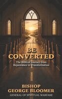 George Bloomer - Be Converted, Häftad. Tillgänglighet: Lägg i varukorg