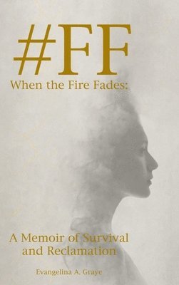 Evangelina A Graye - #FF When the Fire Fades, Inbunden. Tillgänglighet: Tillfälligt slut