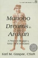 Karl M. Gaspar - Manobo Dreams in Arakan: A People's Struggle to Keep Their Homeland, Häftad