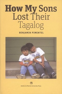 Benjamin Pimentel - How My Sons Lost Their Tagalog, Häftad