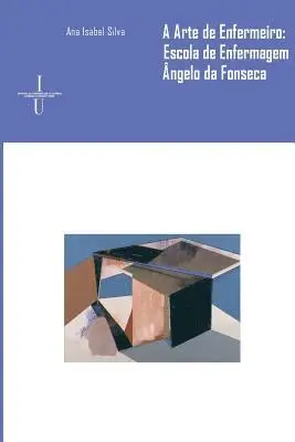 Ana Isabel Silva - A arte de enfermeiro: Escola de Enfermagem Dr. Ângelo da Fonseca, Häftad. Tillgänglighet: Lägg i varukorg