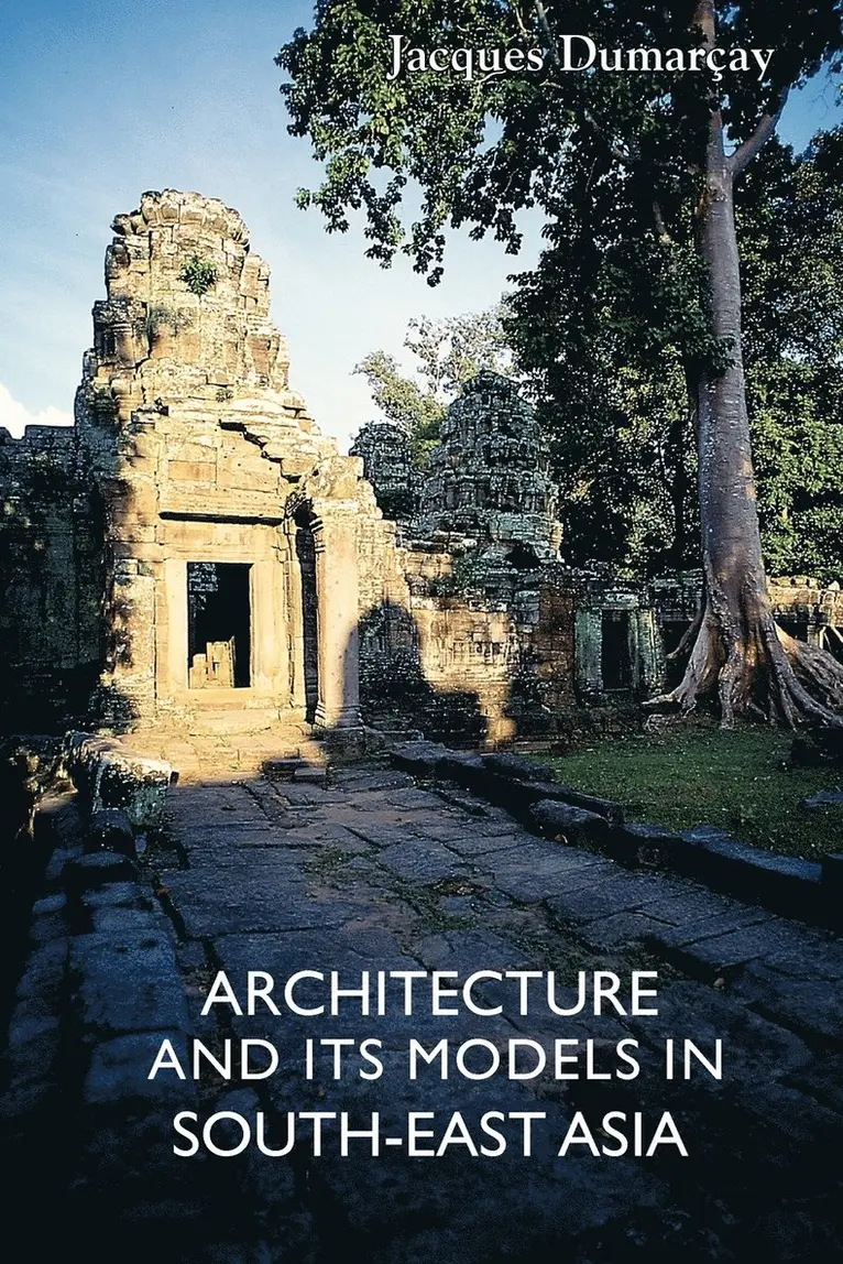 Jacques Dumaray, Jacques Dumarcay - Architecture and Its Models in Southeast Asia, Häftad. Tillgänglighet: Lägg i varukorg