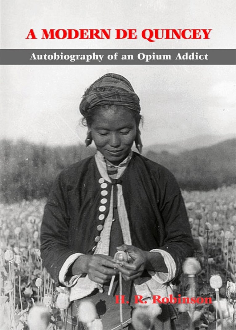 H.R. Robinson - Modern De Quincey, A: Autobiography of an Opium Addict, Häftad