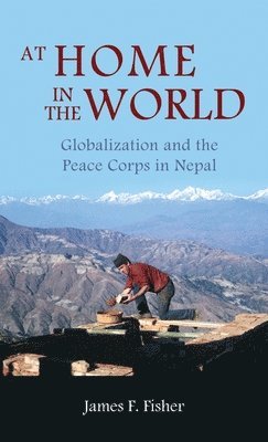 James F Fisher - At Home in the World, Inbunden