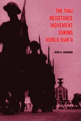 John B. Haseman - Thai Resistance Movement During World War II, Häftad. Tillgänglighet: Tillfälligt slut