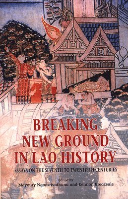 Mayoury Ngaosrivathana, Kennon Breazeale - Breaking New Ground in Lao History, Häftad. Tillgänglighet: Tillfälligt slut