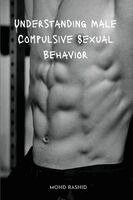 Mohd Rashid - Understanding Male Compulsive Sexual Behavior, Häftad. Tillgänglighet: Lägg i varukorg
