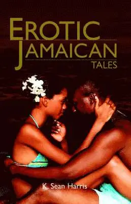 Sean K Harris - Erotic Jamaican Tales, Häftad. Tillgänglighet: Lägg i varukorg
