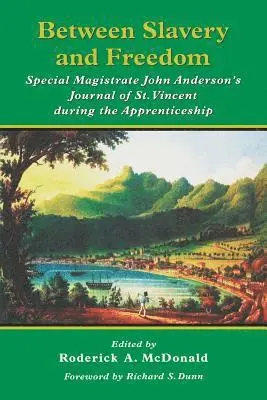 Barbara Currie Dailey, John Anderson, Roderick A. McDonald - Between Slavery and Freedom: Special Magistrate John Anderson's Journal of St. Vincent During the Apprenticeship, Häftad. Tillgänglighet: Lägg i varukorg