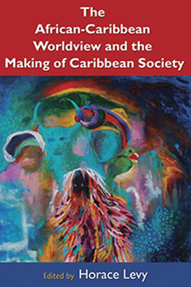 Horace Levy - African Caribbean Worldview and the Making of Caribbean Society, Häftad