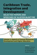 Caribbean Trade, Integration and Development - Selected Papers and Speeches of Alister McIntyre (Vol. 2)