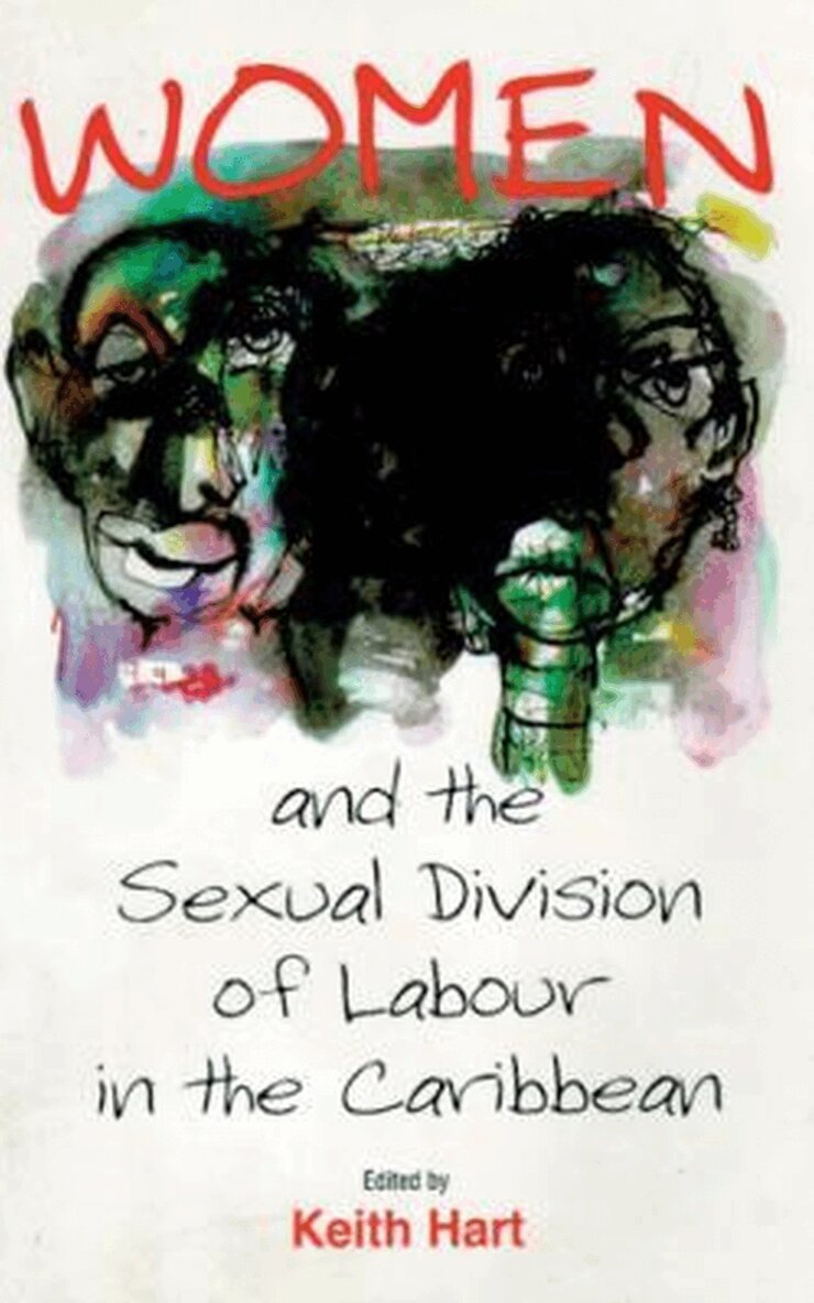 Keith Hart - Women and the Sexual Division of Labour in the Caribbean, Häftad. Tillgänglighet: Tillfälligt slut