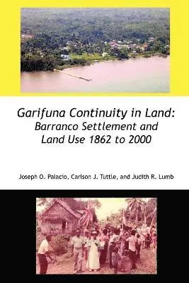 Joseph Orlando Palacio, Carlson John Tuttle, Judith Rae Lumb - Garifuna Continuity in Land, Häftad. Tillgänglighet: Lägg i varukorg
