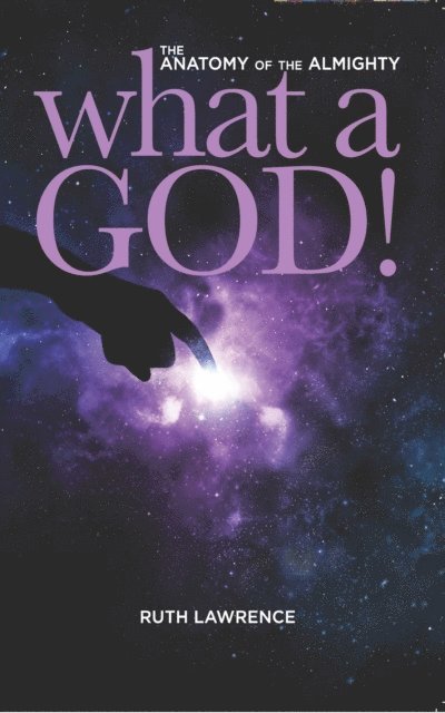 Ruth Lawrence - What a God!: The Anatomy of the Almighty, E-bok