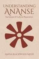 Amina Blackwood Meeks - Understanding Ananse, Häftad
