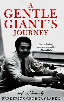 Frederick George Clarke, Kelly Clarke-Houston, Juanita Coleman-Merritt - Gentle Giant's Journey, Inbunden. Tillgänglighet: Lägg i varukorg