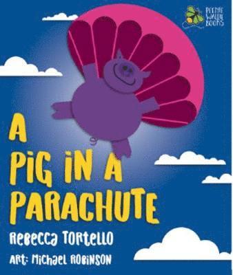 Rebecca Tortello - Pig in a Parachute, Inbunden