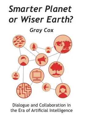 Gray Cox - Smarter Planet or Wiser Earth?, Inbunden. Tillgänglighet: Lägg i varukorg