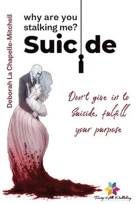 Deborah La Chapelle-Mitchell - Suicide, why are you stalking me?, Häftad