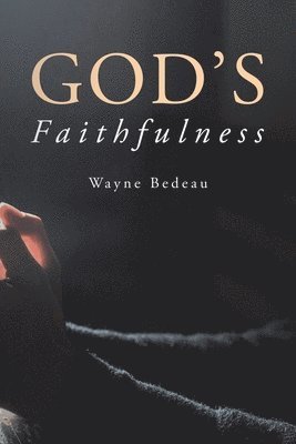 Wayne Bedeau - God's Faithfulness, Häftad