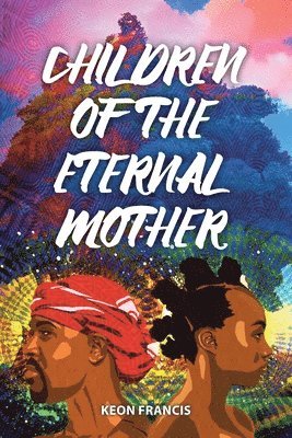Keon Francis - Children of the eternal mother, Häftad
