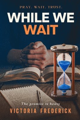 Victoria Frederick - While We Wait, Häftad
