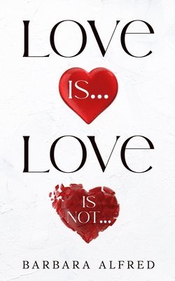 Barbara Alfred - Love Is... Love Is Not..., Häftad