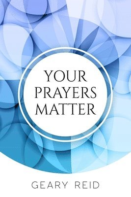 Geary Reid - Your Prayers Matter, Häftad. Tillgänglighet: Lägg i varukorg