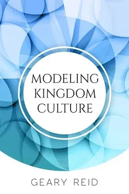 Geary Reid - Modeling Kingdom Culture, Häftad. Tillgänglighet: Lägg i varukorg