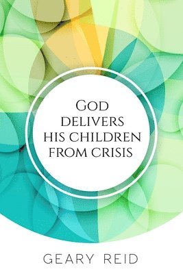 Geary Reid - God delivers his Children from Crisis, Häftad. Tillgänglighet: Lägg i varukorg