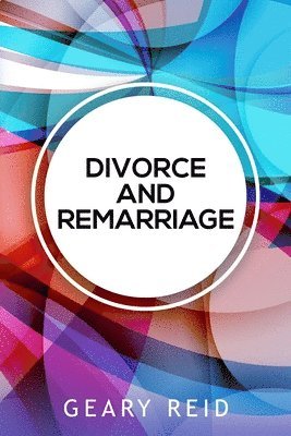 Geary Reid - Divorce and Remarriage, Häftad. Tillgänglighet: Lägg i varukorg